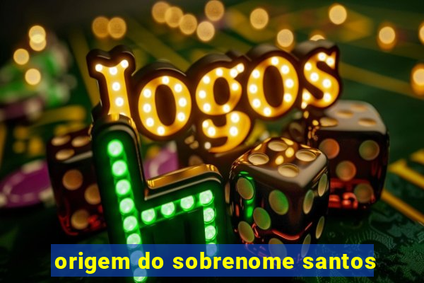 origem do sobrenome santos