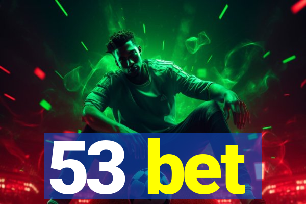 53 bet