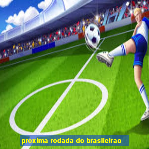 proxima rodada do brasileirao