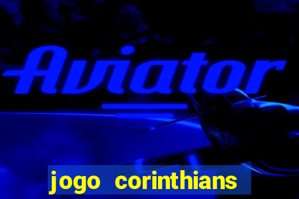 jogo corinthians hoje futemax