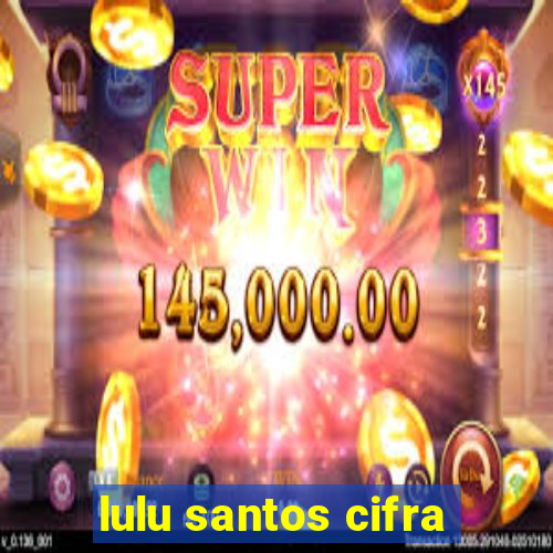 lulu santos cifra