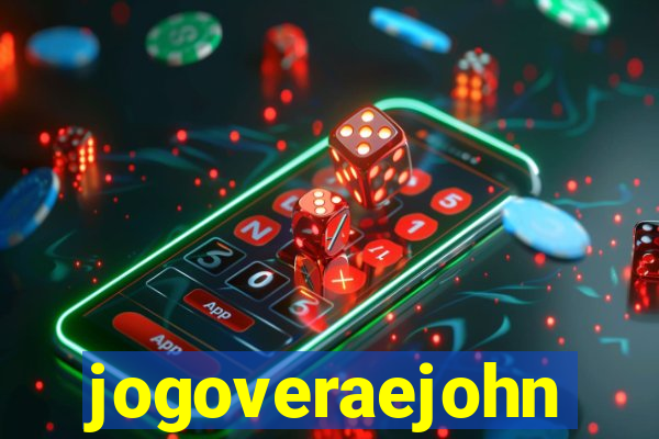 jogoveraejohn