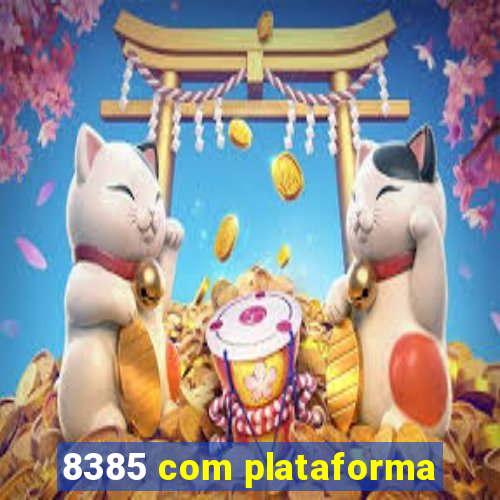 8385 com plataforma