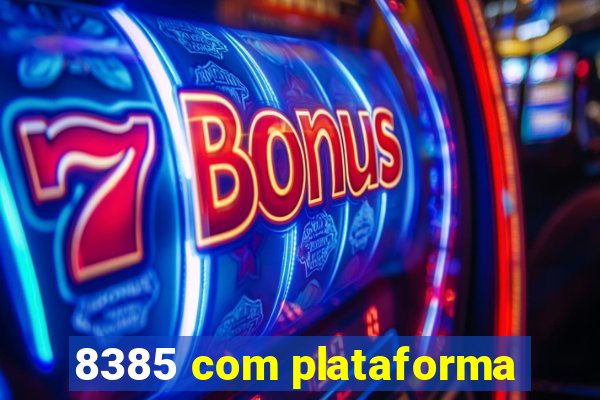 8385 com plataforma