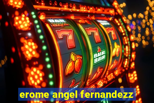 erome angel fernandezz