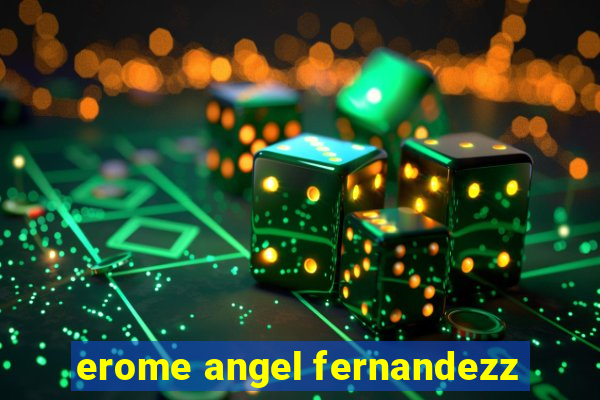 erome angel fernandezz