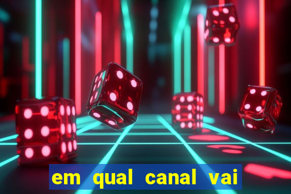 em qual canal vai passar o jogo do inter hoje