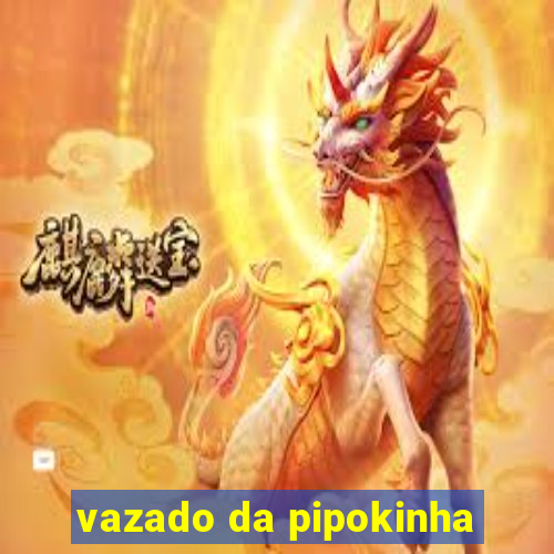 vazado da pipokinha