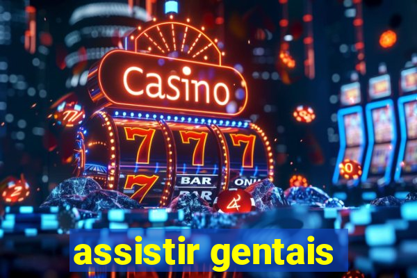 assistir gentais