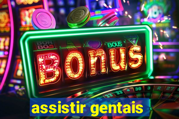 assistir gentais