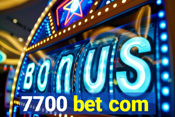 7700 bet com