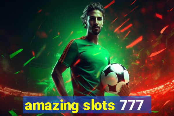 amazing slots 777