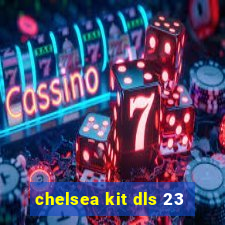 chelsea kit dls 23