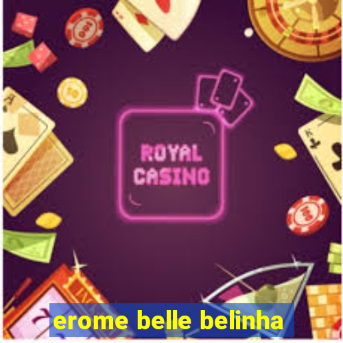 erome belle belinha