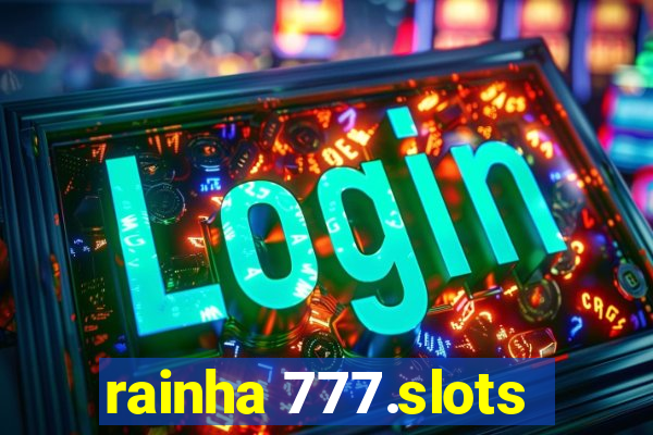 rainha 777.slots