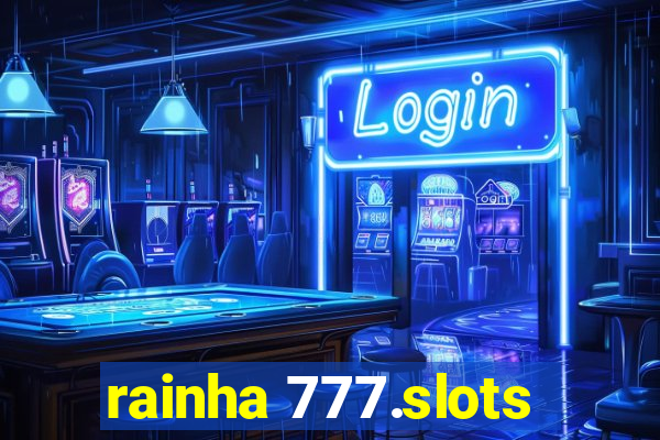 rainha 777.slots