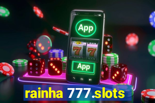 rainha 777.slots