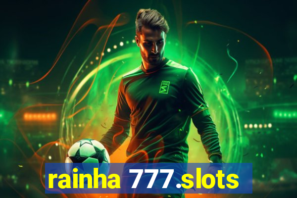 rainha 777.slots