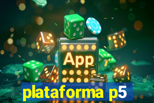 plataforma p5