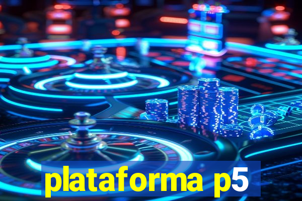 plataforma p5