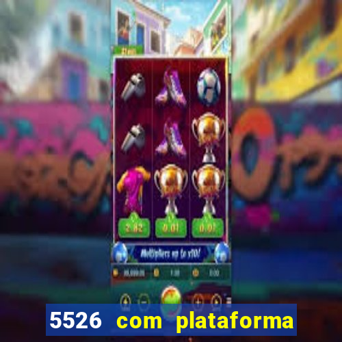 5526 com plataforma de jogos