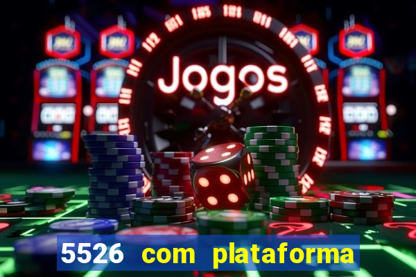 5526 com plataforma de jogos