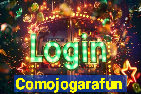 Comojogarafun