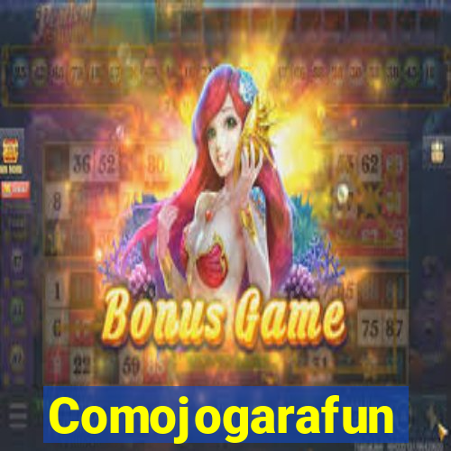 Comojogarafun