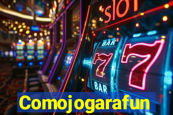 Comojogarafun