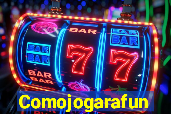 Comojogarafun