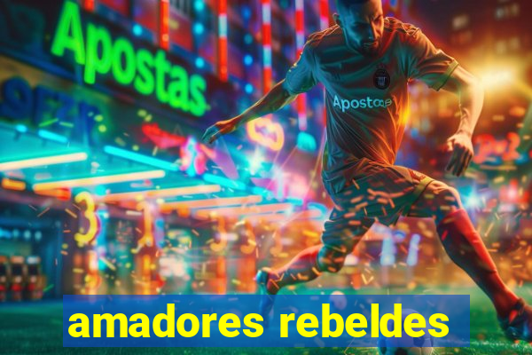 amadores rebeldes