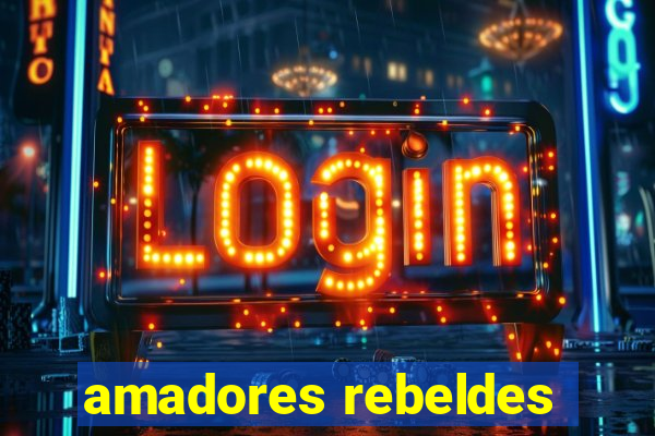 amadores rebeldes