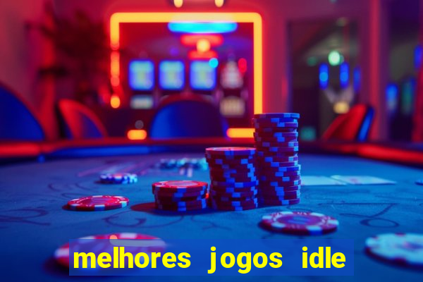 melhores jogos idle para android