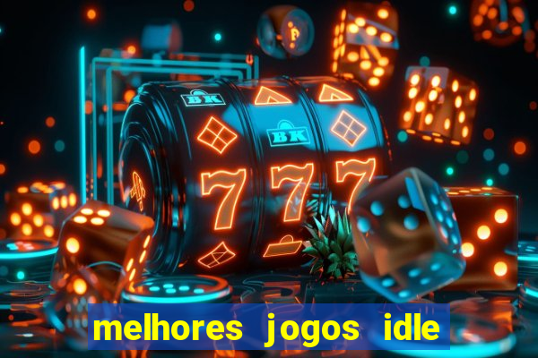 melhores jogos idle para android