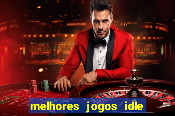 melhores jogos idle para android