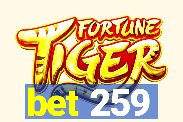 bet 259