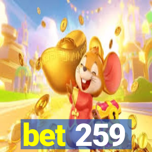 bet 259