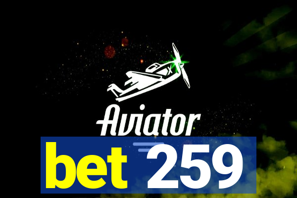 bet 259