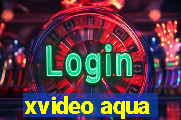 xvideo aqua