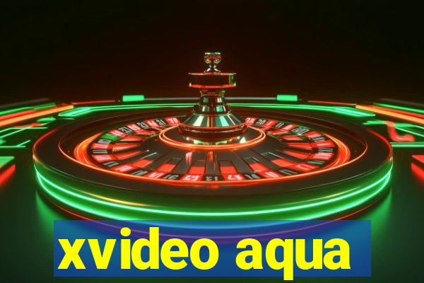 xvideo aqua