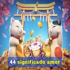 44 significado amor