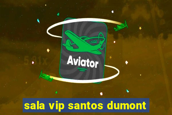 sala vip santos dumont