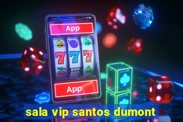 sala vip santos dumont