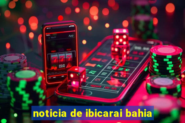 noticia de ibicarai bahia