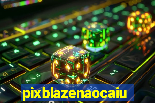 pixblazenaocaiu