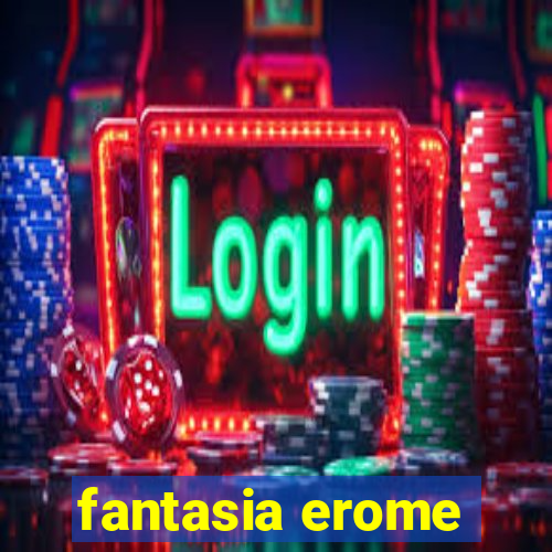 fantasia erome