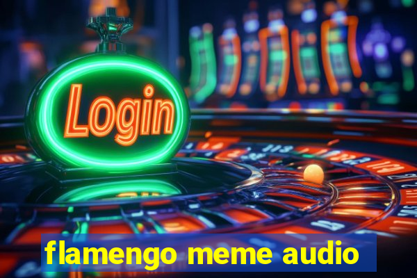 flamengo meme audio