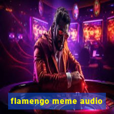 flamengo meme audio