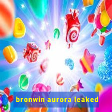 bronwin aurora leaked