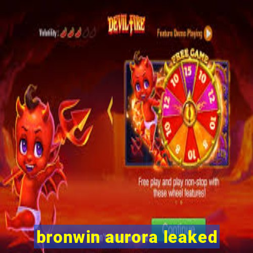 bronwin aurora leaked